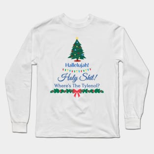 Hallelujah! Holy Shit! Wheres the Tylenol? Clark Griswold - Christmas Vacation Long Sleeve T-Shirt